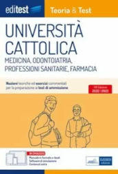 Università Cattolica test ammissione Medicina, Odontoiatria, Professioni Sanitarie e Farmacia: manuale di teoria & test. Con ebook. Con software di simulazione