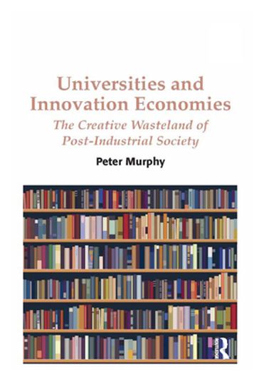 Universities and Innovation Economies - Peter Murphy