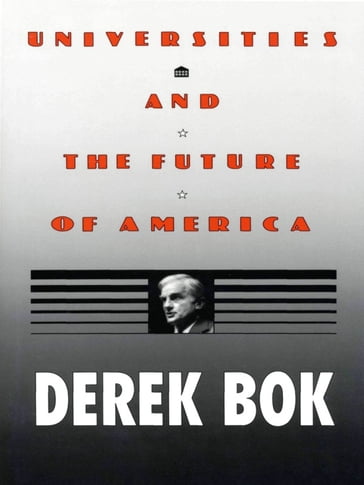 Universities and the Future of America - Derek Bok