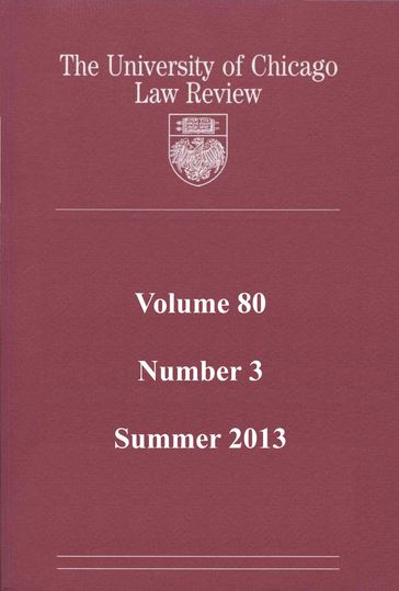 University of Chicago Law Review: Volume 80, Number 3 - Summer 2013 - University of Chicago Law Review