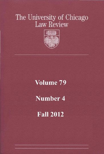 University of Chicago Law Review: Volume 79, Number 4 - Fall 2012 - University of Chicago Law Review