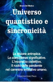 Universo quantistico e sincronicità. La visione antropica. Le coincidenze significative. L inconscio collettivo. Il ruolo delle pandemie nel cammino evolutivo umano