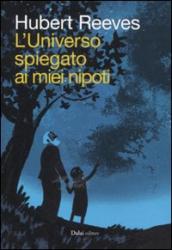 Universo spiegato ai miei nipoti (L )