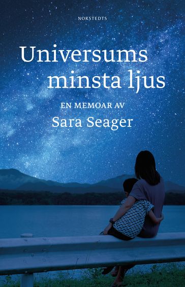 Universums minsta ljus : en memoar - Sara Seager