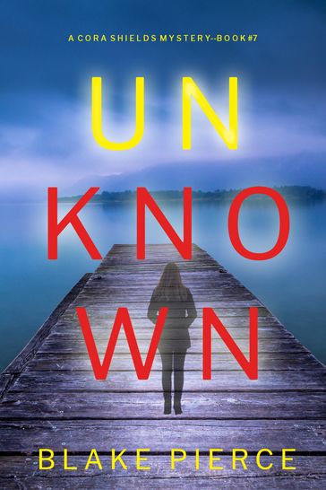 Unknown (A Cora Shields Suspense ThrillerBook 7) - Blake Pierce