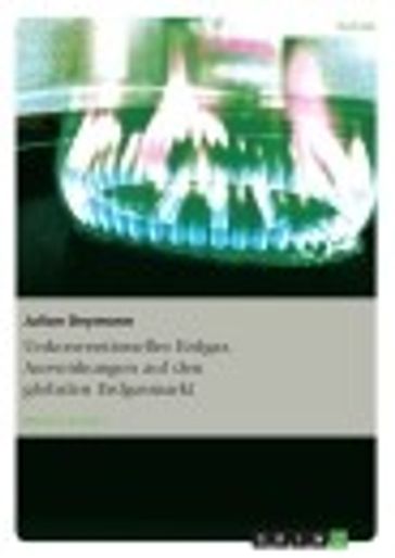 Unkonventionelles Erdgas. Auswirkungen auf den globalen Erdgasmarkt - Julian Deymann