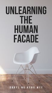 Unlearning The Human Facade