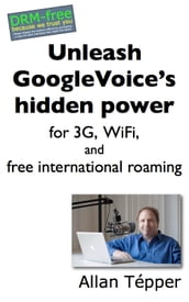 Unleash GoogleVoice s hidden power for 3G, WiFi, and free international roaming