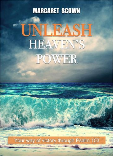 Unleash Heaven's Power - Margaret Scown