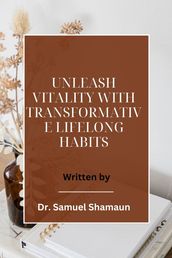 Unleash Vitality with Transformative Lifelong Habits