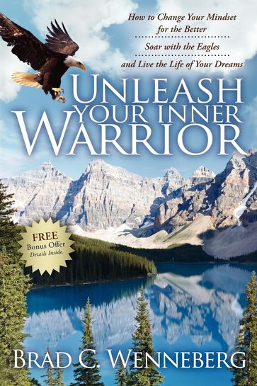 Unleash Your Inner Warrior - Brad C. Wenneberg