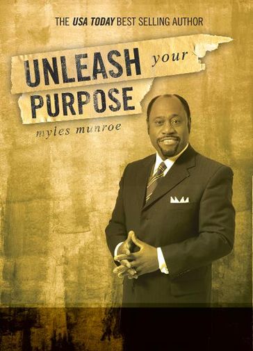 Unleash Your Purpose - Myles Munroe