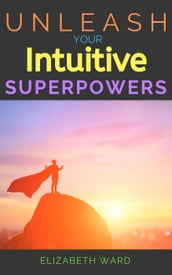 Unleash your Intuitive Superpowers