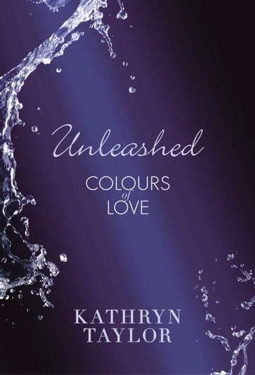 Unleashed - Colours of Love - Kathryn Taylor