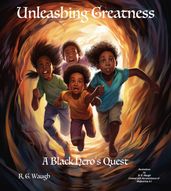 Unleashing Greatness A Black Hero s Quest