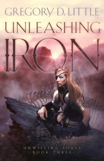 Unleashing Iron - Gregory D. Little