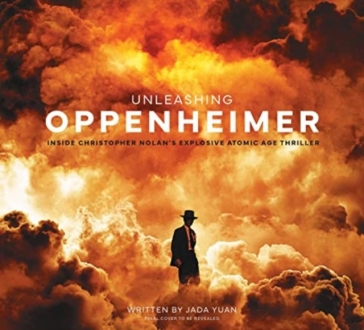 Unleashing Oppenheimer: Inside Christopher Nolan's Explosive Atomic Age Thriller - Jada Yuan