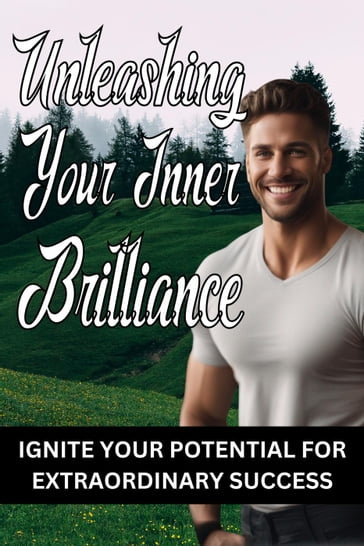 Unleashing Your Inner Brilliance - arther d rog