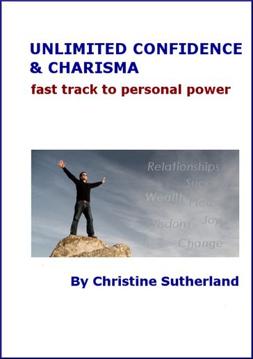 Unlimited Confidence and Charisma: Fast Track to Personal Power - Christine Sutherland