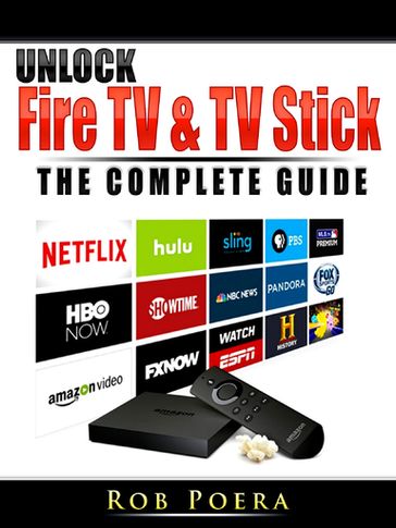 Unlock Fire TV & TV Stick The Complete Guide - Rob Poera