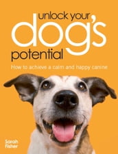 Unlock Your Dog s Potential