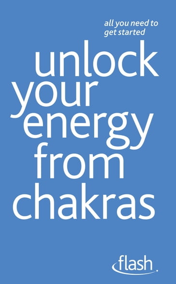 Unlock Your Energy from Chakras: Flash - Naomi Ozaniec