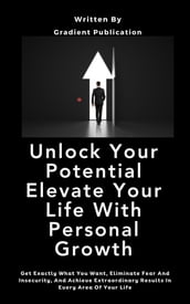 Unlock Your Potential Elevate Your Life With Personal Growth