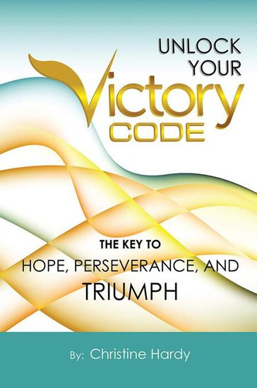 Unlock Your Victory Code - Christine Hardy