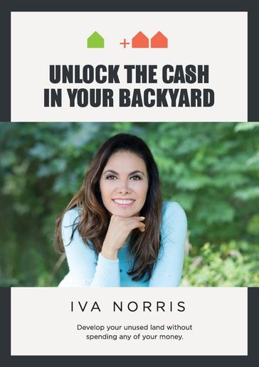 Unlock the Cash in Your Backyard - Iva Norris