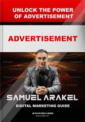 Unlock the Power of Advertisement with Samuel Arakel