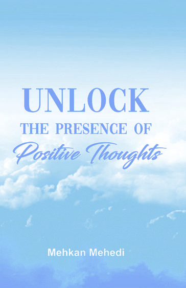 Unlock the Presence of Positive Thoughts - Mehkan Mehedi