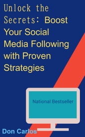 Unlock the Secrets: Boost Your Social Media Following with Proven Strategies