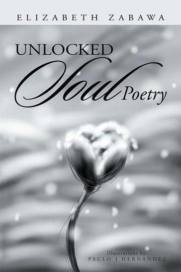 Unlocked Soul Poetry - Elizabeth Zabawa