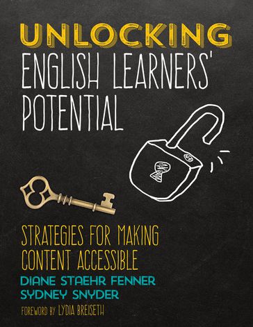 Unlocking English Learners Potential - Diane Staehr Fenner - Sydney Cail Snyder