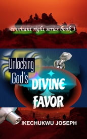 Unlocking God s Divine Favor