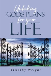 Unlocking God s Plans for Your Life