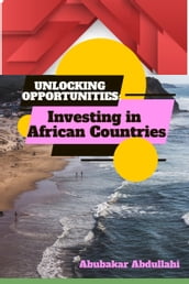 Unlocking Opportunities: Investing in African Countries