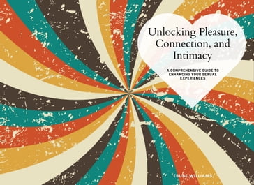 Unlocking Pleasure, Connection, and Intimacy - EBUBE WILLIAMS