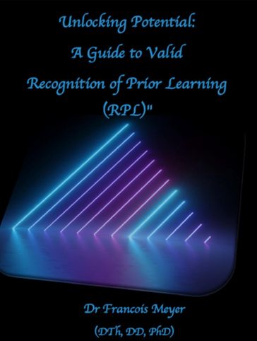Unlocking Potential: A Guide to Valid Recognition of Prior Learning (RPL) - Dr. Francois Meyer (DTh - DD - PhD)