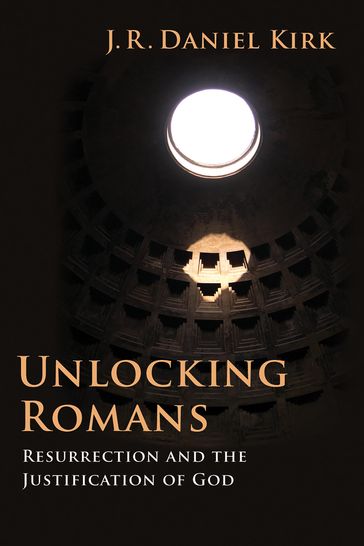 Unlocking Romans - J. R. Daniel Kirk