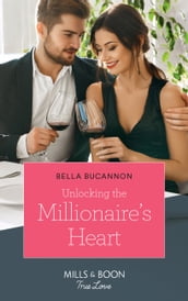 Unlocking The Millionaire s Heart (Mills & Boon True Love)