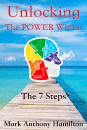 Unlocking The POWER Within: The 7 Steps