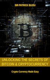 Unlocking The Secrets Of Bitcoin And Cryptocurrency