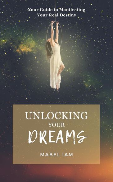 Unlocking Your Dreams - Mabel Iam