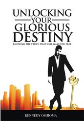Unlocking Your Glorious Destiny