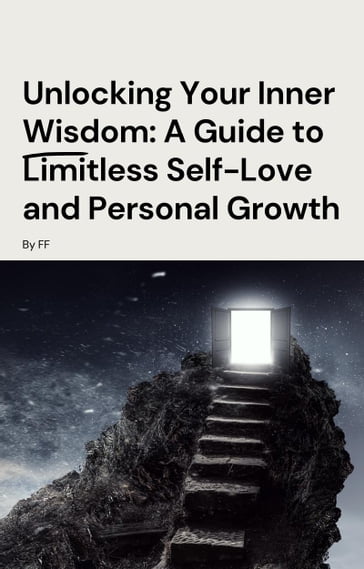 Unlocking Your Inner Wisdom: A Guide to Infinite Self-Love and Personal Growth - FF - Alex Ott - Robviv