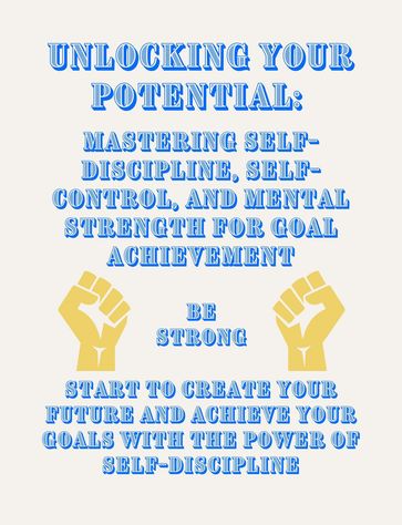 Unlocking Your Potential: Mastering Self-Discipline, Self-Control, and Mental Strength for Goal Achievement - People with Books