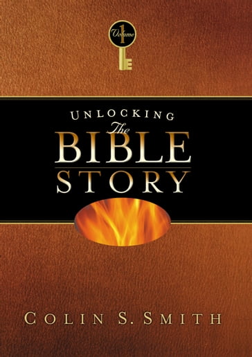 Unlocking the Bible Story: Old Testament Volume 1 - Colin S. Smith