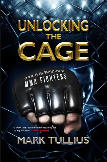 Unlocking the Cage: Exploring the Motivations of MMA Fighters - Mark Tullius