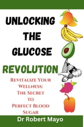 Unlocking the Glucose Revolution